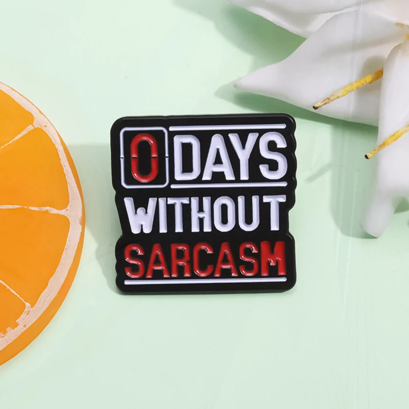 Without Sarcasm Personality Red and White Metal Badge Punk Lapel Brooch Jewelry Accessories Creative Letter Enamel Pin 0 Days