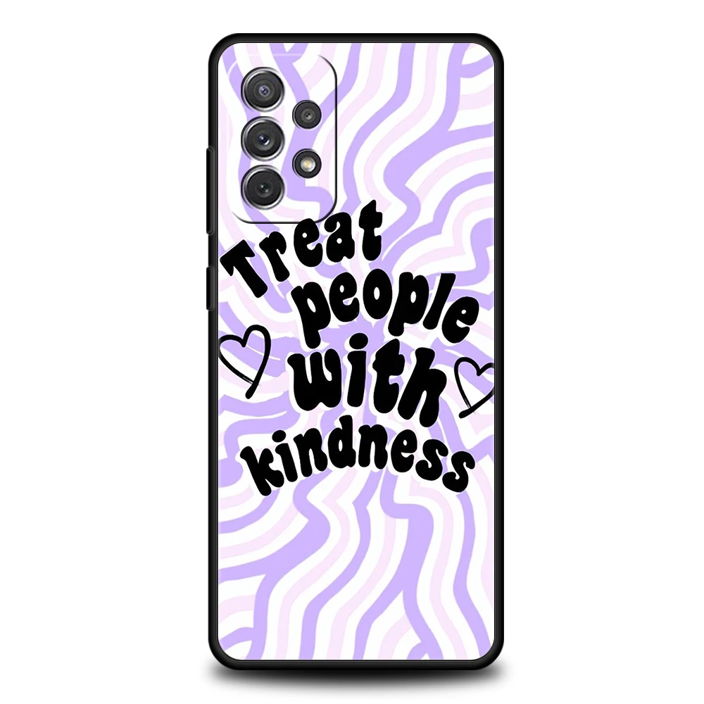 Treat People With Kindness Phone Case Cover for Samsung Galaxy A13 A22 A32 A33 A52 A72 A11 A51 A71 A73 M31 Shockproof Soft Shell