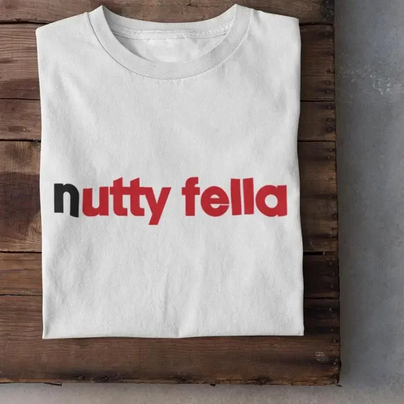 Nutty Fella T Shirt Funny Meme Women SweaT For Aesthetic Design Weird Humor Sarcastic Sweater