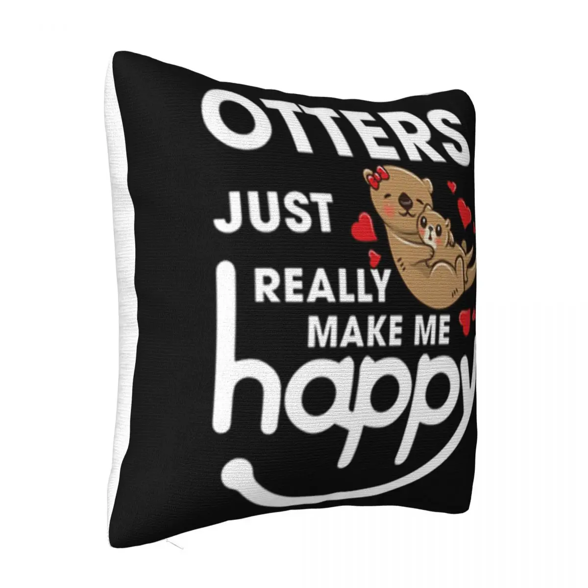 Otters Just Really Make Me Happy Unisex Woman New Print Cotton Great Quality New Print Spring Simple Spring Pillow Case