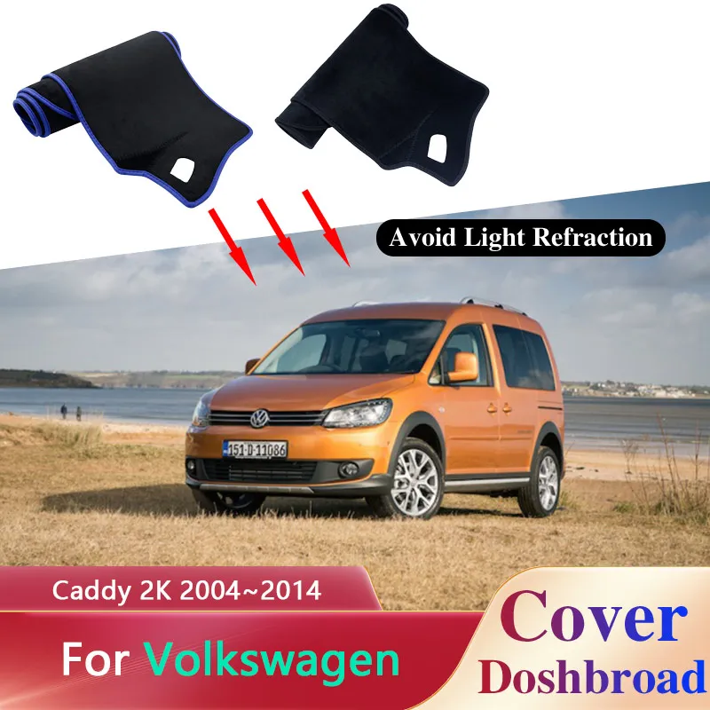 

Dashboard Cover Board Mat Carpet For Volkswagen VW Caddy 2K 2004~2014 Anti-sun Dashmat Protect Pad Sunshade Cushion Accessories