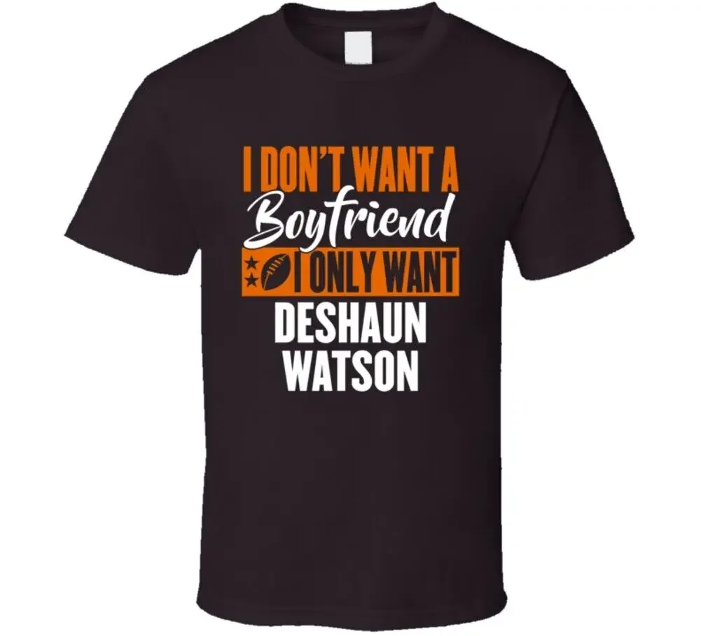 I Don'T Want A Boyfriend Only Deshaun Watson T Shirt