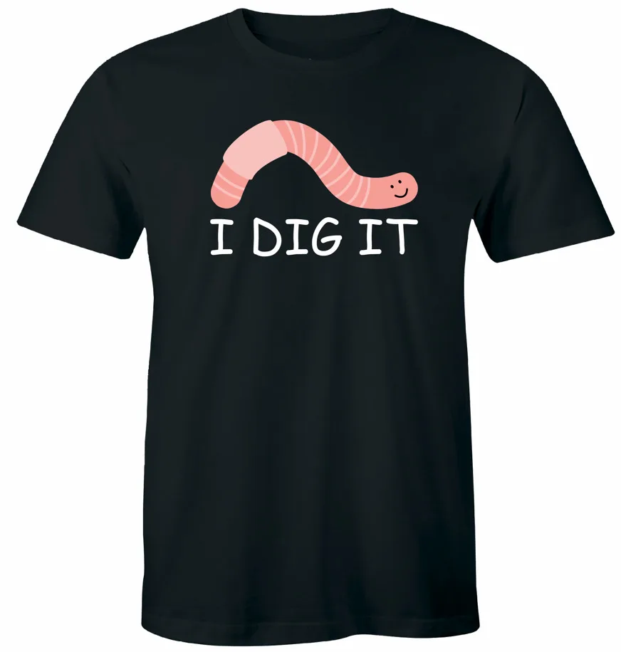 I Dig It Worm T-Shirt Funny Animal Garden Earthworm Tee Shirt High Quality 100%Cotton Short Sleeve