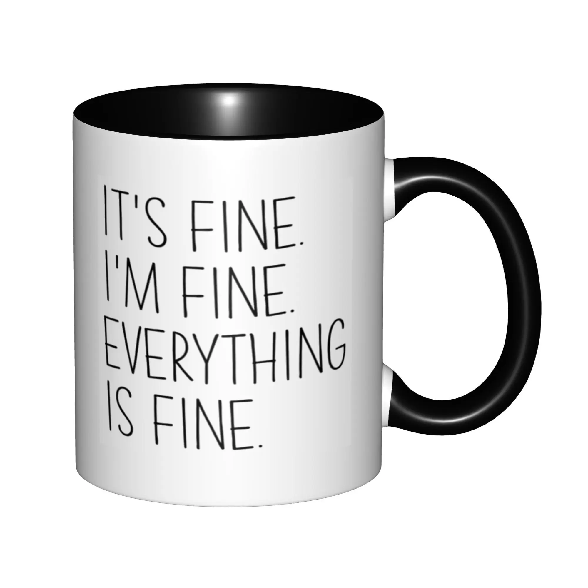 

It's Fine Everything Is Fine Funny Sarcasm Saying Mugs With Black Handle Birthday Coffee Mugs Ceramic Tea Cups 11oz
