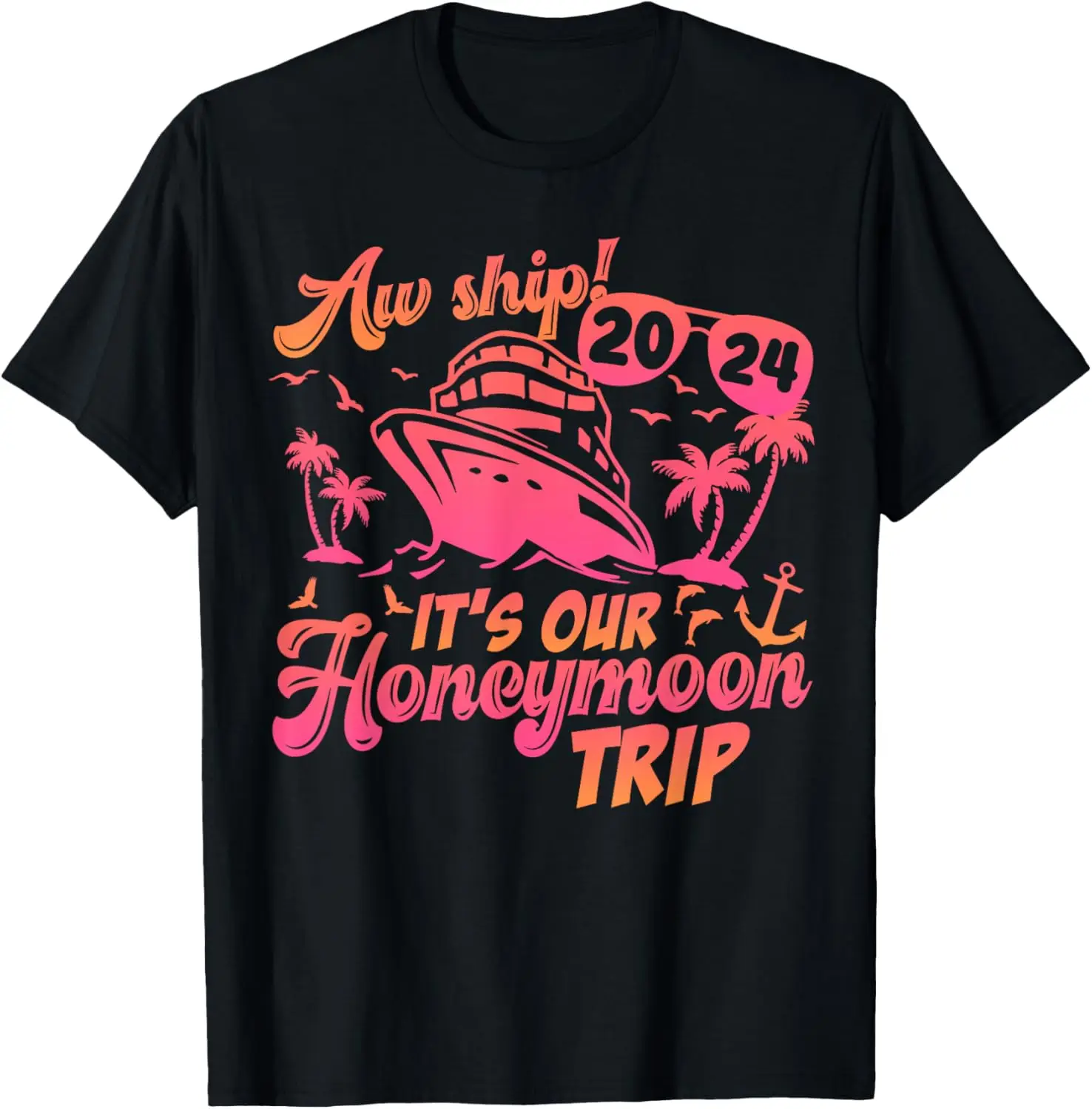 Aw Ship It’s Our Honeymoon Trip 2024 Just Married Cruise T-Shirt