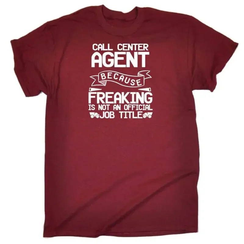 Call Center Agent Because Freaking Mens Funny Novelty T Shirt