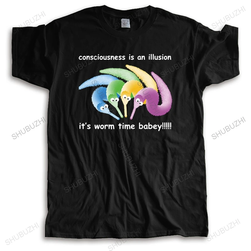 new arrived T-shirt men O-neck hot sale CONSCIOUSNESS IS AN ILLUSION IT'S WORM TIME BABEY Man Brand T-shirt Bigger size