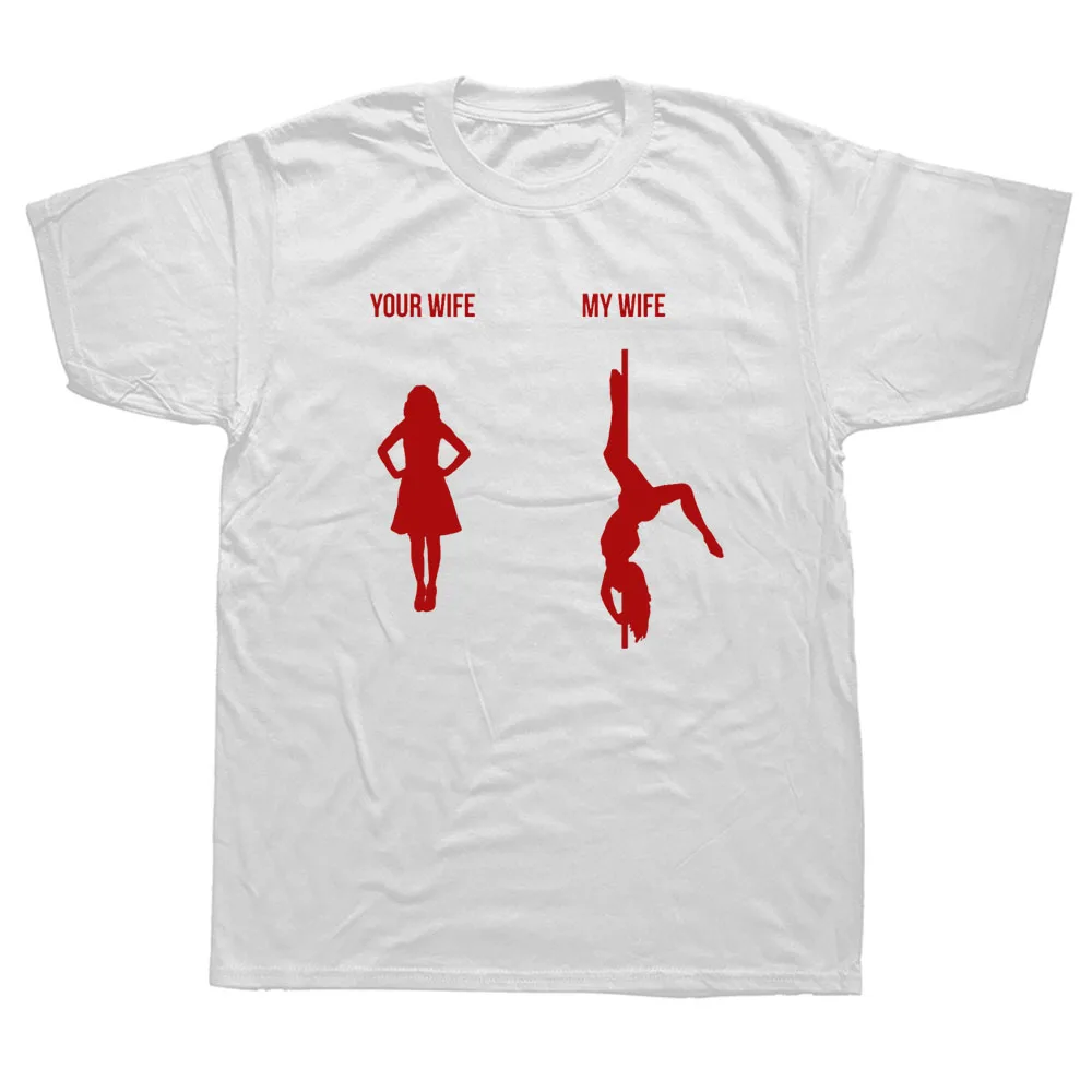 Your Wife My Wife Pole Dance Poledance Gift Dancer Graphic Fashion Short Sleeve O-Neck T Shirt Harajuku Streetwear Camisetas Tee