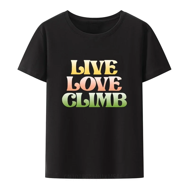 Live Love Climb T-shirts Climbing Mountaineering Style Climber Basic Creative Style Novelty Short-sleev Modal O-neck Tee Top