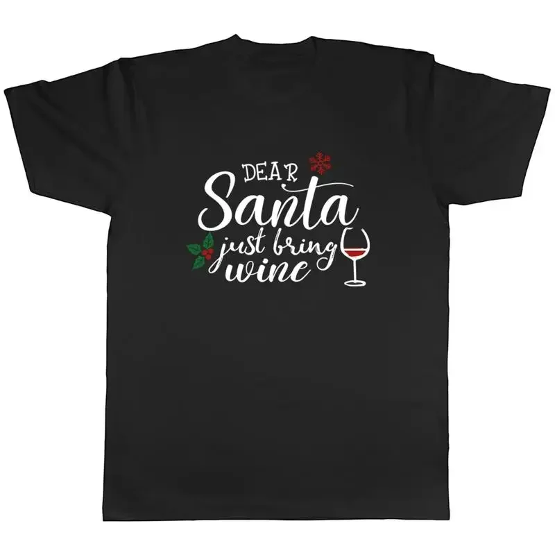 Christmas Mens T-Shirt Dear Santa Just Bring Wine Funny Unisex Tee Gift