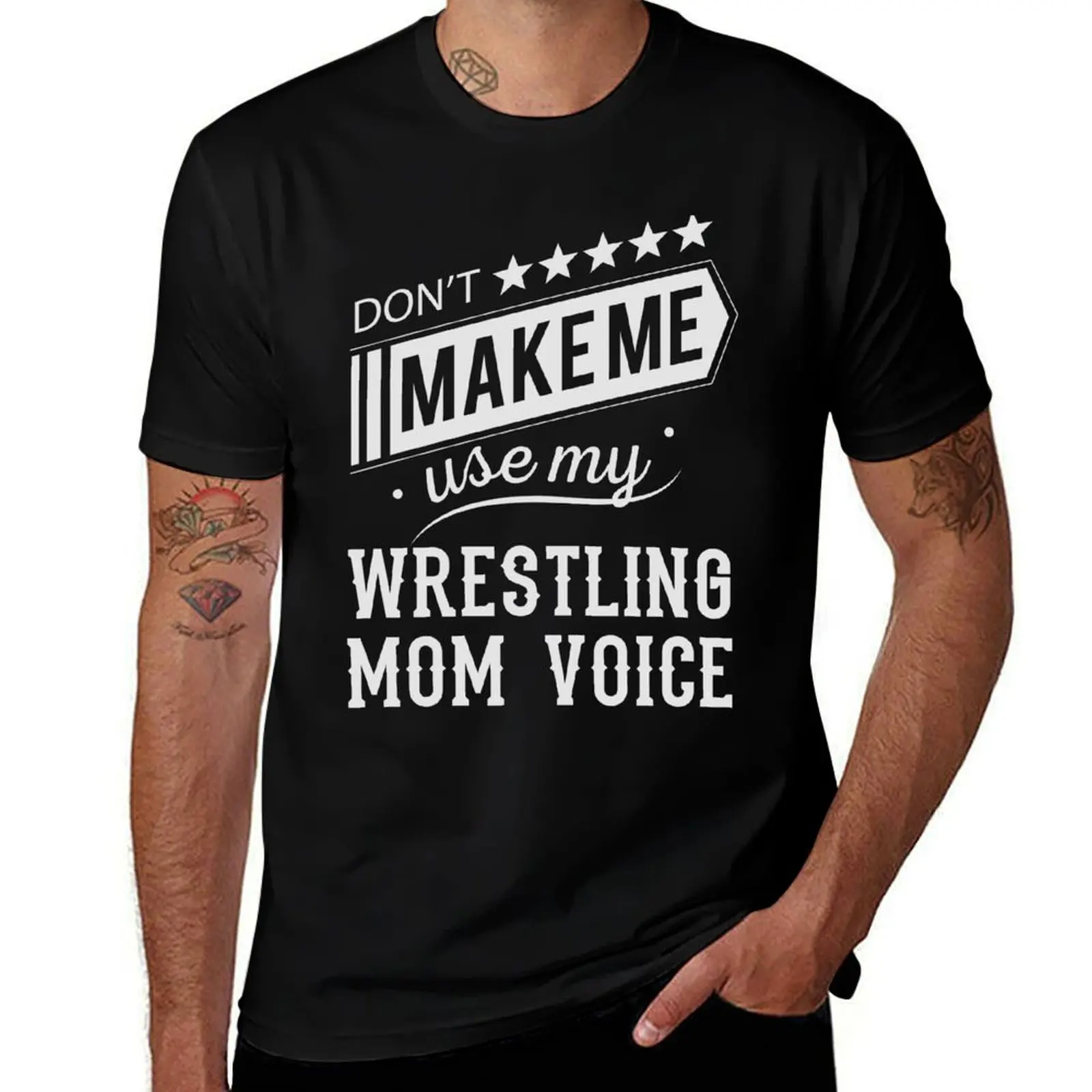 

Don't Make Me Use My Wrestling Mom Voice Funny Wrestler T-Shirt t shirts for man cotton t shirt custom print T-Shirt
