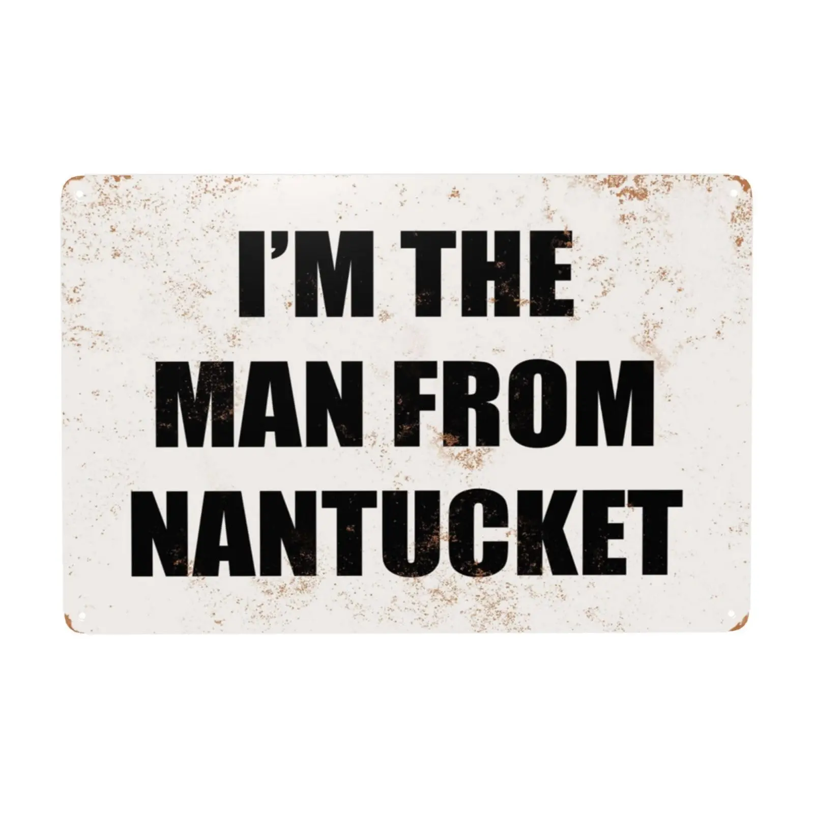 I;M The Man From Nantucket Funny Tin Sign Metal, Retro Vintage Sign For Man Women Home Decor Bedroom Decor Art Wall Decoration 1