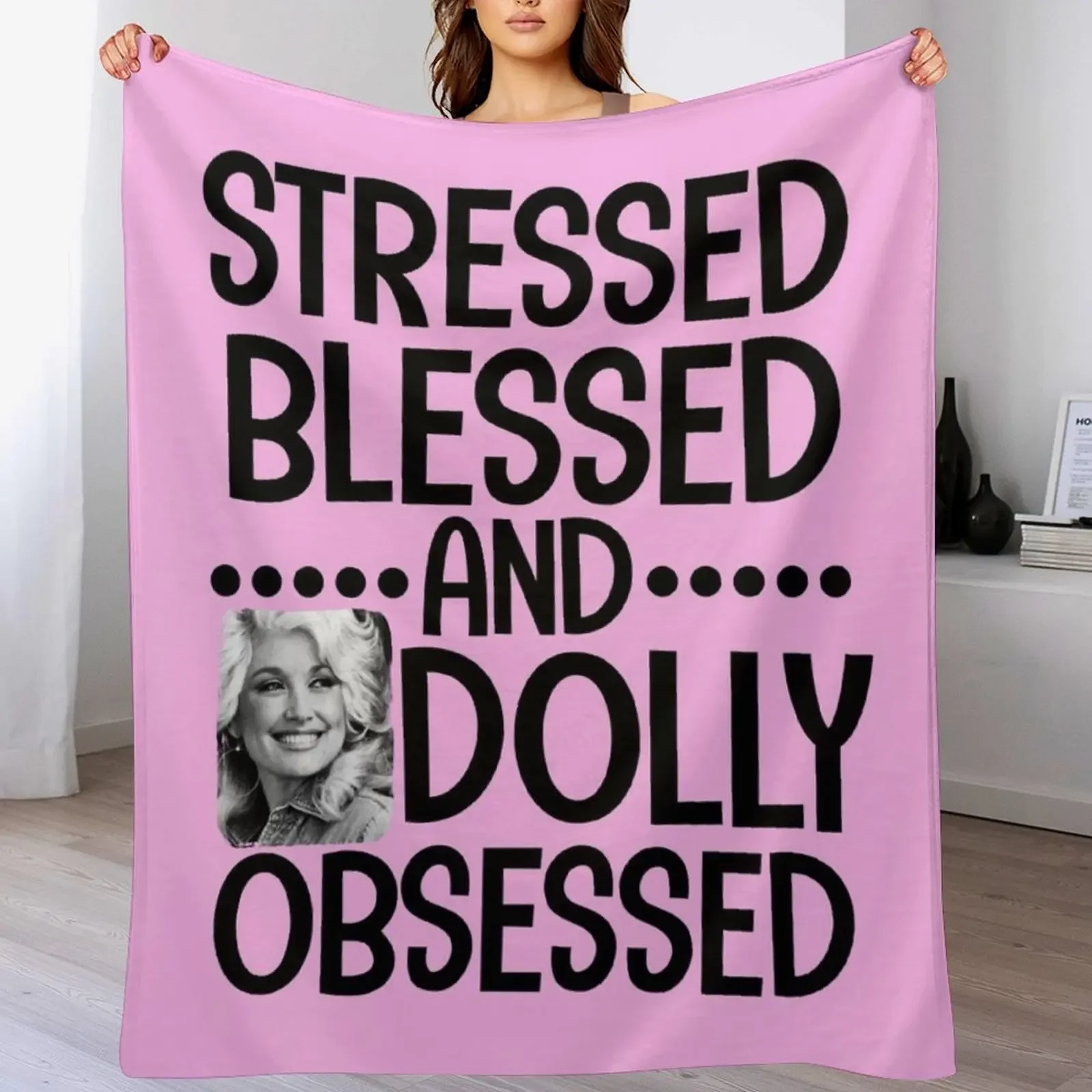 

Stressed blessed and dolly obsessed funny cute country music Dolly Parton funny Jolene feeling cute Throw Blanket