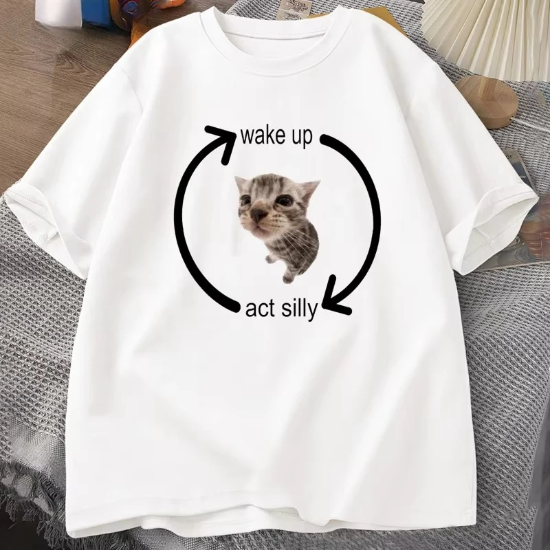 Wake Up Act Silly Cat T Shirt Men Women Casual Women T-shirt Man Clothes Cotton Short Sleeve Funny Oversized Streetwear Tshirt
