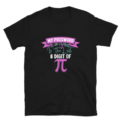 Funny Pi 3.14 Design Last 8 Digits Of Pi Unisex T-Shirt