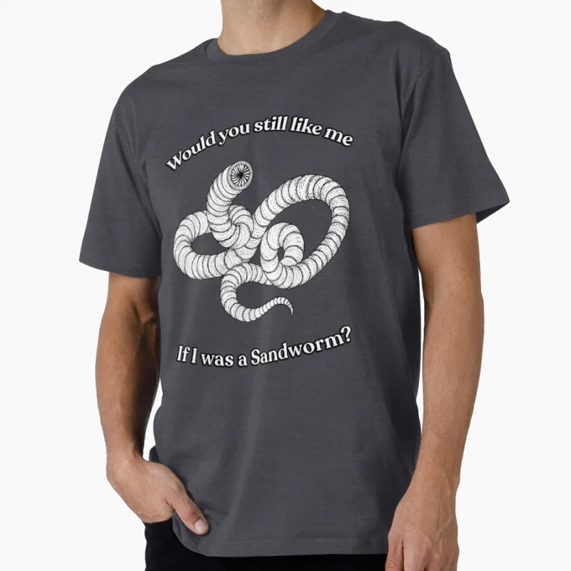 Would you still like me if I was a sandworm Vintage Sci fi Gift T shirt Large size Tops Retro Dune Graphic Print Clothes
