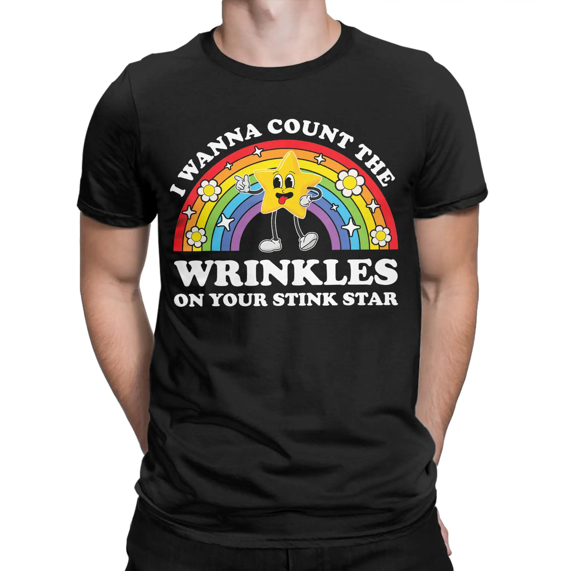 I Wanna Count The Wrinkles On Your Stink Star Funny Cringe T Shirt for Men Pure Cotton T-Shirt Tees Short Sleeve Clothing