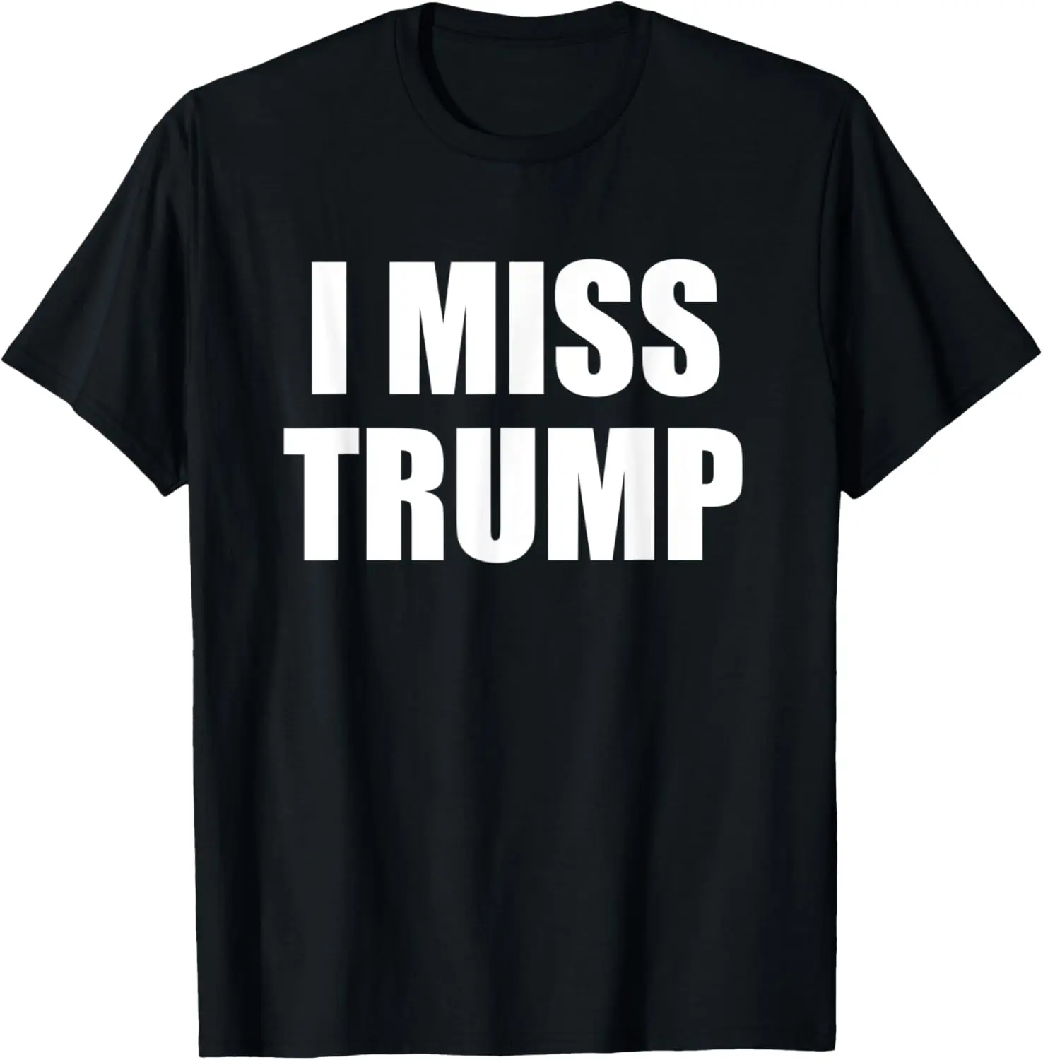 

I MISS TRUMP Tribute to President Donald Trump Farewell T-Shirt