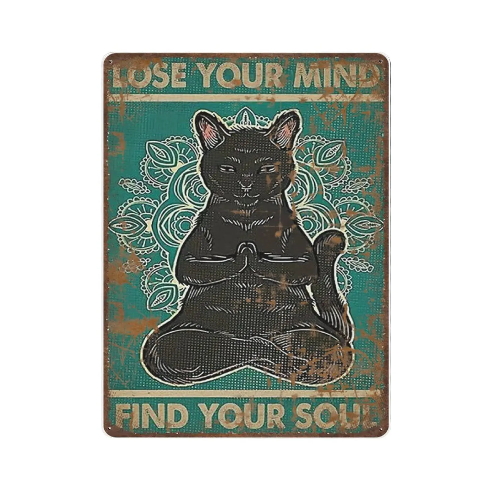Retro Thick Metal Tin Sign-Lose Your Mind Find Your Soul Cat Tin Sign -Novelty Posters，Home Decor Wall Art，Funny Signs for Home/