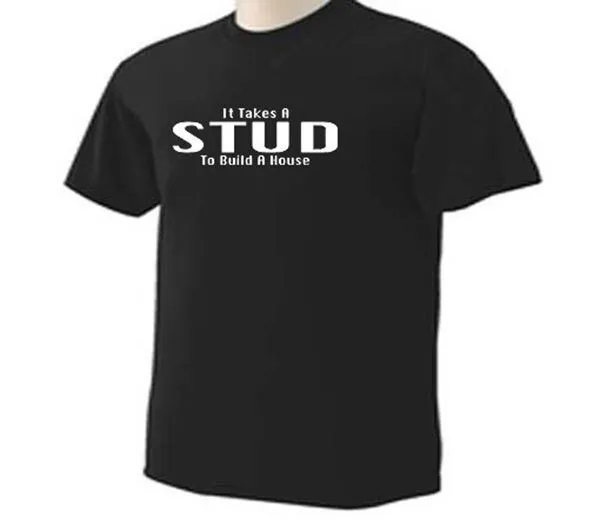 T Shirt It Takes A Stud To Build House Carpenter Builder Occupation Humor