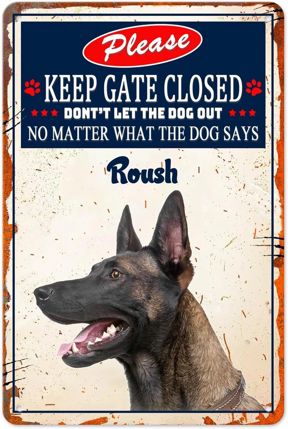 Personalized Keep Gate Closed Metal Sign No Matter What The Belgian Malinois Dog Says Don't Let The Dog Out Custom Name Ret