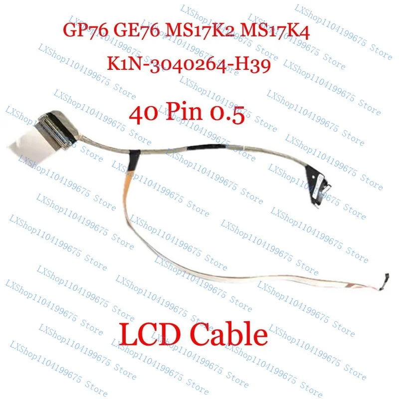 

Laptop Cable For MSI GP76 GE76 MS17K2 MS17K4 K1N- 3040264 -H39 40 Pin 0.4 New