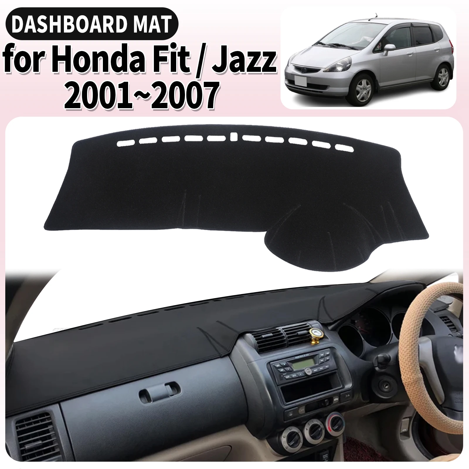 

fit for Honda Fit Jazz 2001 2002 2003 2004~2007 Dashmat Dashboard Cover Pad Car Accessories DashMat Sunshade Protective Carpet