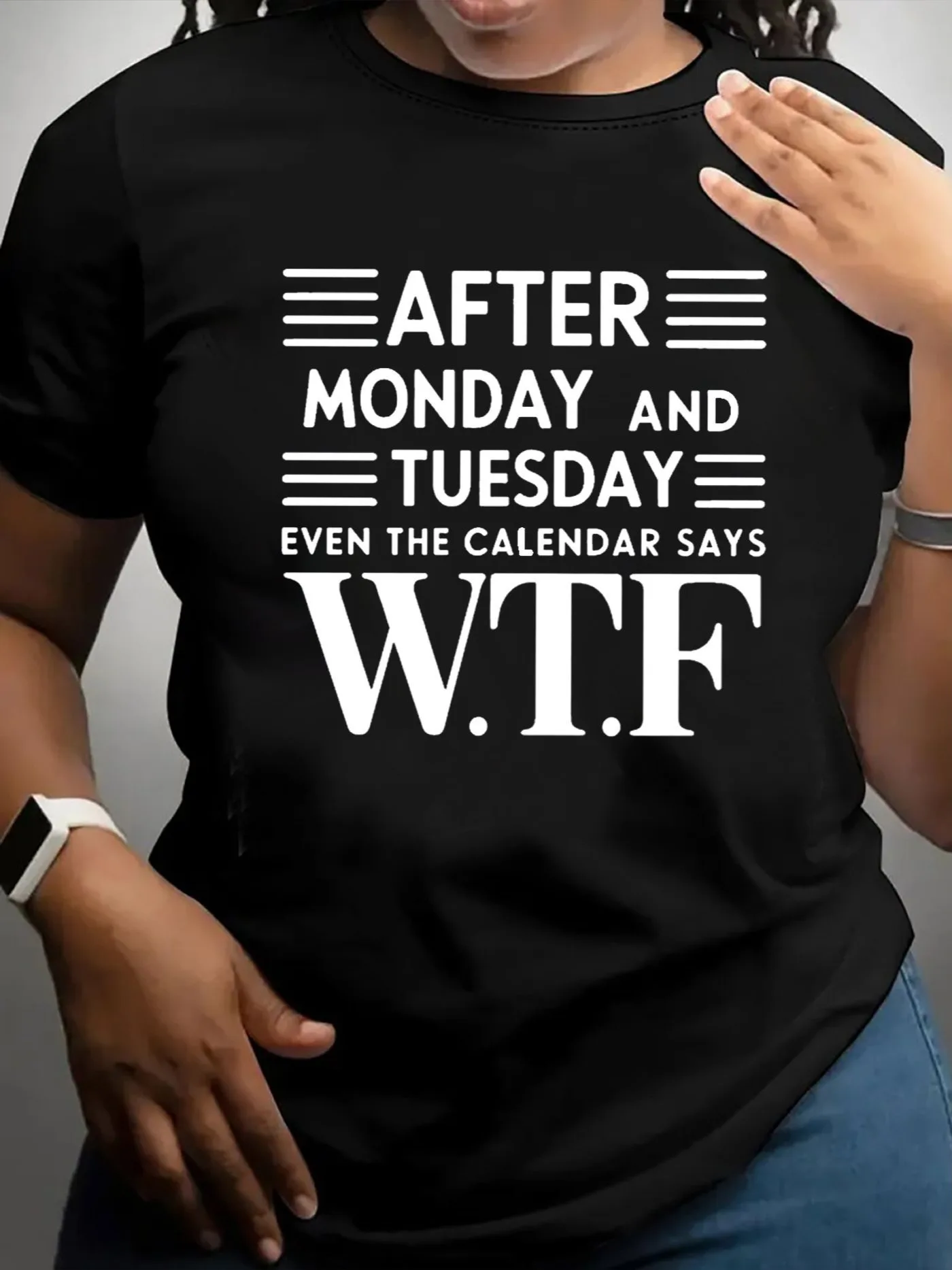 After Monday And Tuesday Even The Calendar Says WTF Women's Tee - Funny Graphic Casual Black Clothing Summer Streetwear Y2K Top