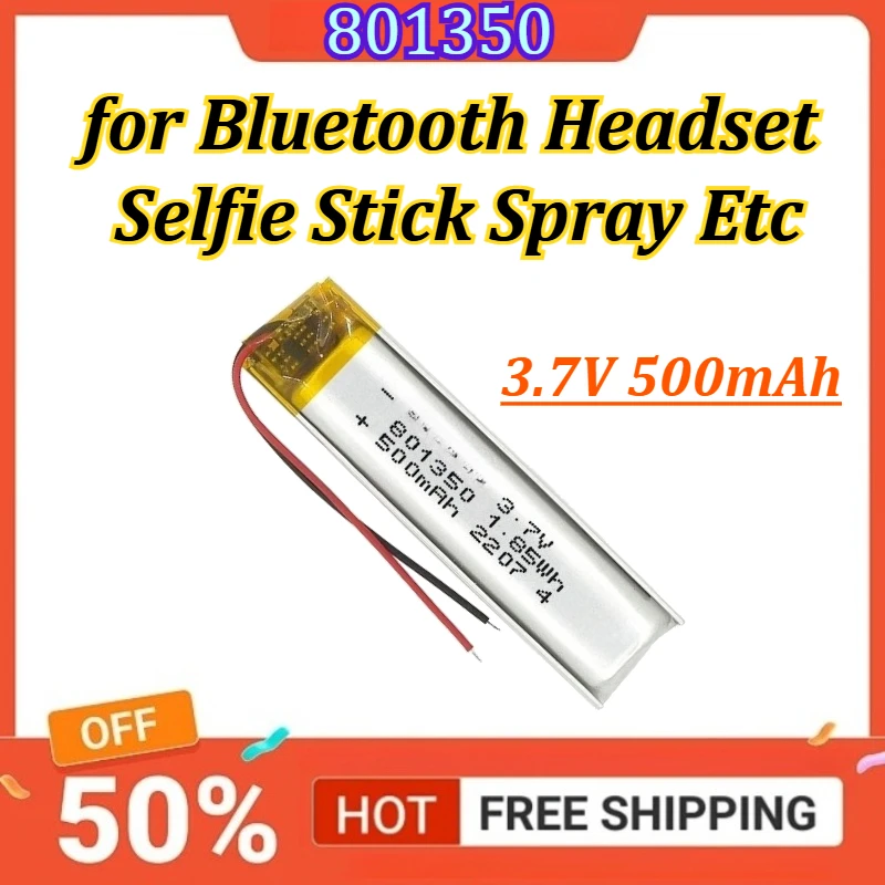 

801350 3.7V 500mAh Polymer Lithium LiPo Rechargeable Battery for Bluetooth Headset Beauty Instrument Selfie Stick Spray Etc