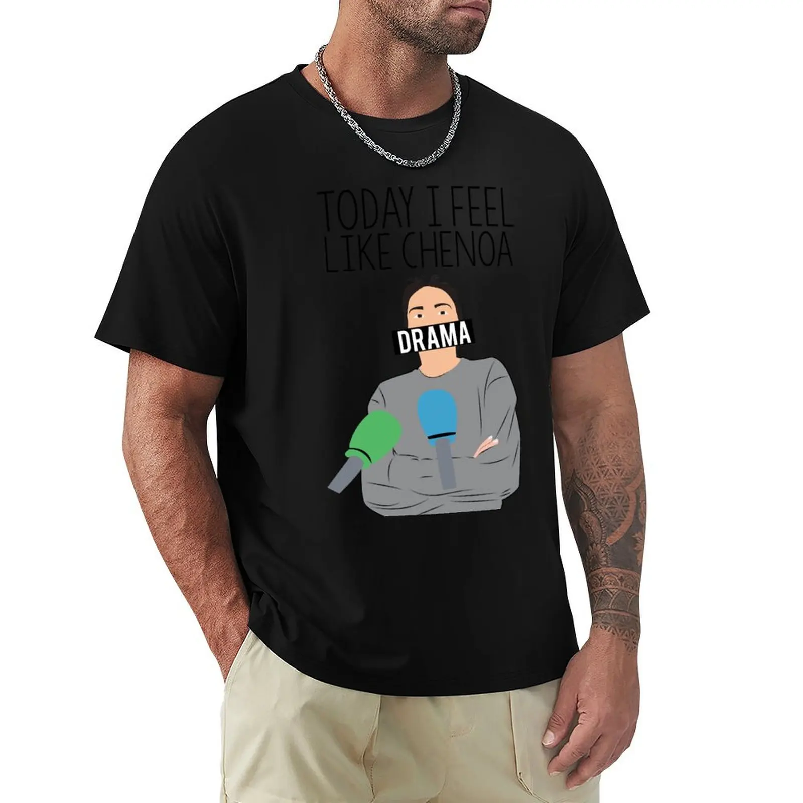

Today I feel like Chenoa T-Shirt Funny t-shirts baggy shirts custom t-shirts tees shirts men