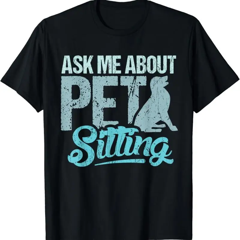 Ask me about pet sitting for sitter and dog T Shirt