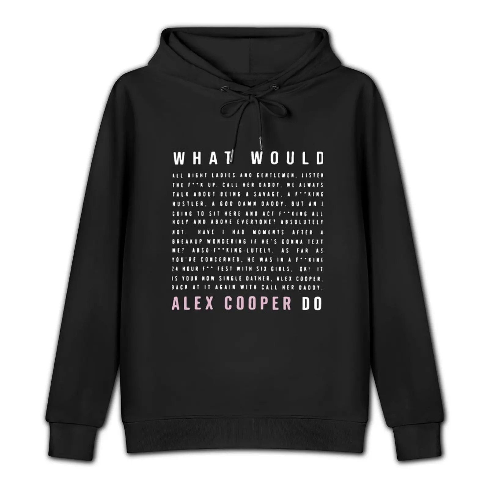 What Would Alex Cooper Do Pullover Hoodie winter clothes korean style clothes anime clothing mens clothing new hooded tee