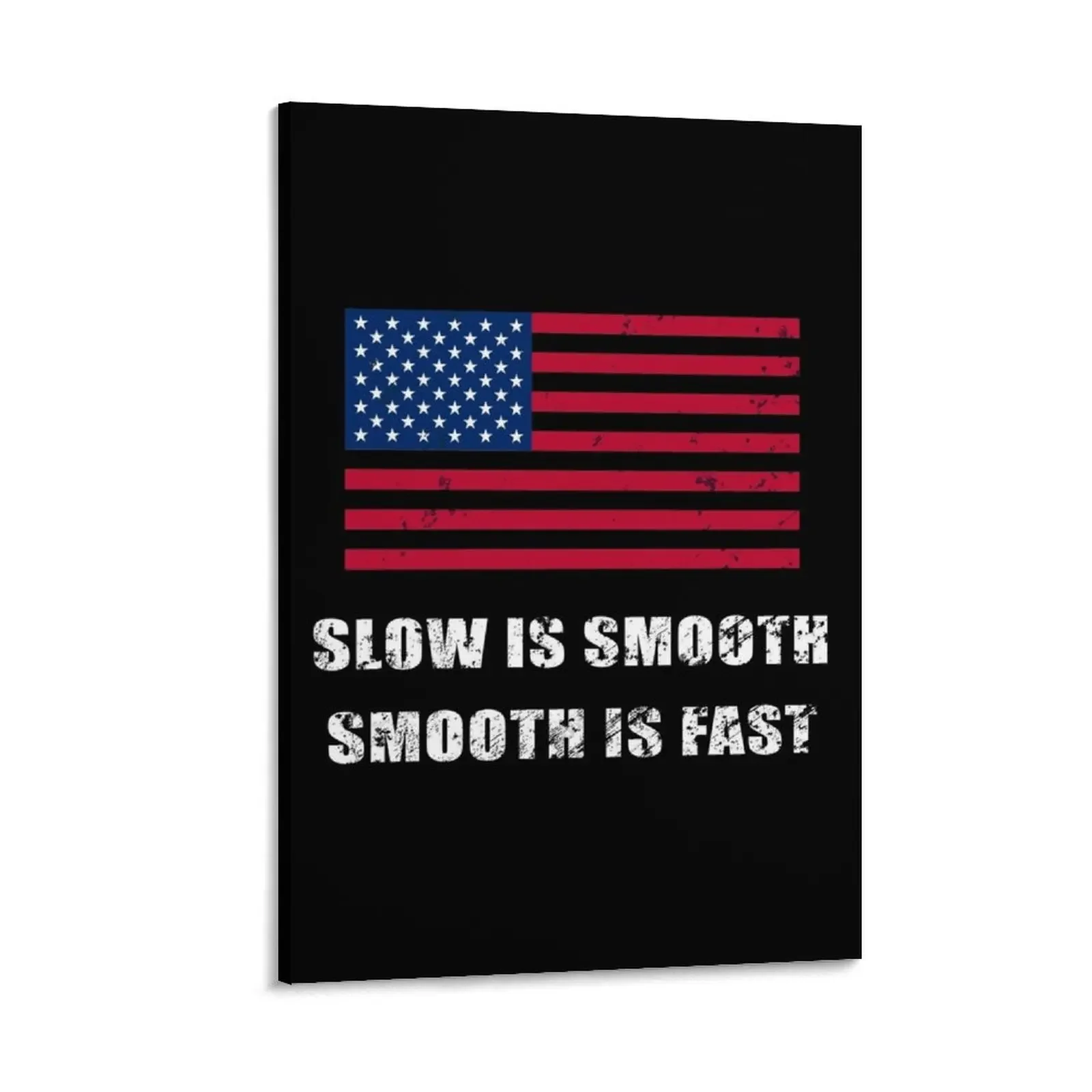 

Slow is smooth, smooth is fast - with US flag, distressed Canvas Painting posters for room luxury home decor