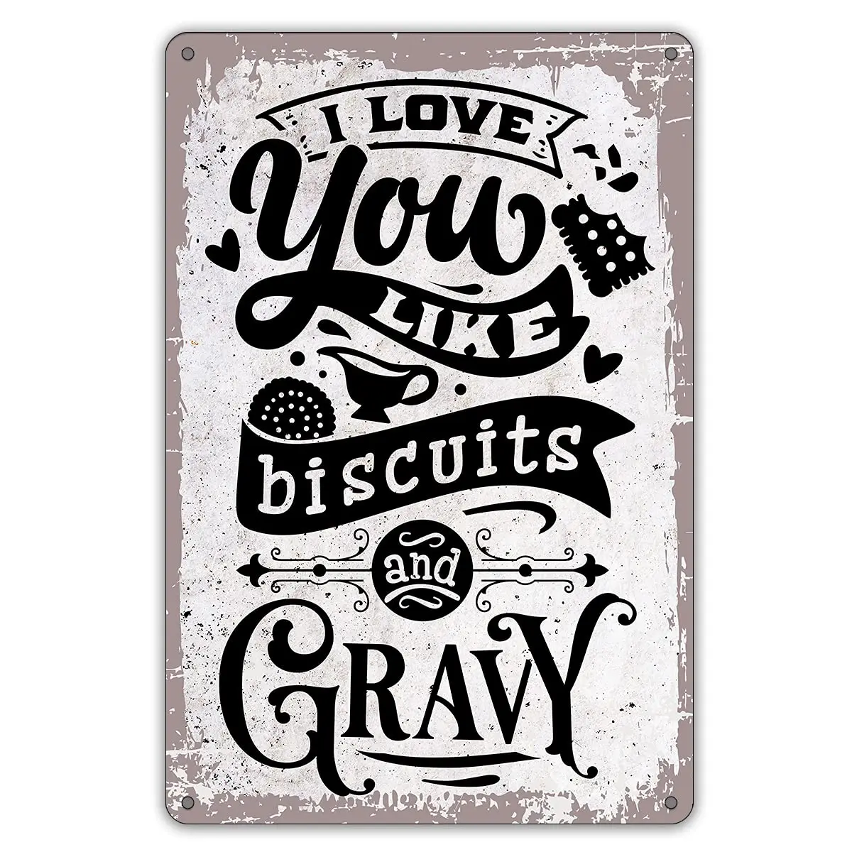 Metal Tin Sign Wall Decor Retro I Love You Like Biscuits and Gravy Sign for Home  Decor Gifts