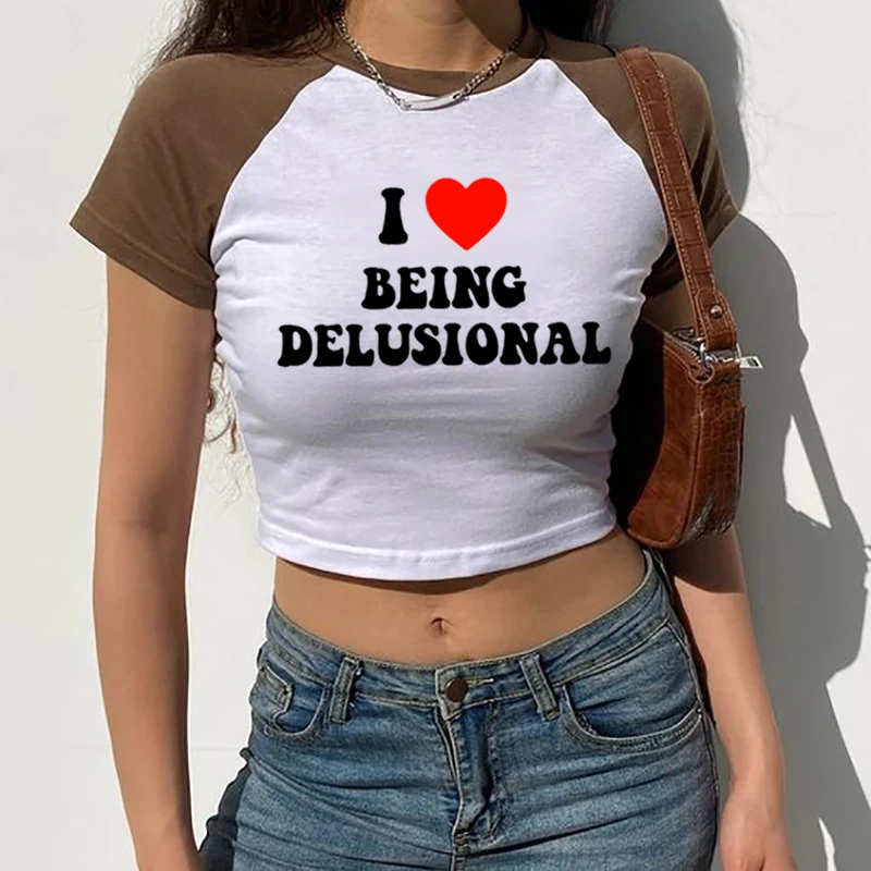 I Love Being Delusional Crop Tops Trend Letter Print Women\'s Short T Shirt Harajuku Y2K Baby Tee Summer O-Neck Female Tshirt