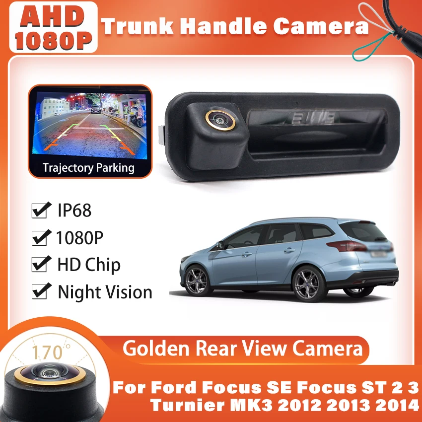 Cámara de visión trasera inversa 1080P Manija del maletero AHD 170 °   Visión nocturna ojo de pez para Ford Focus SE Focus ST 2 3 Turnier MK3 2012 ~ 2014