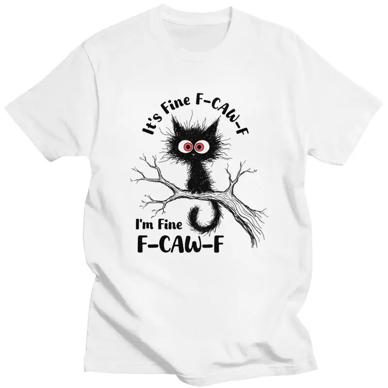 It's Fine F-CAW-F Funny Black Cat T Shirts Unisex Short Sleeve T-shirt Streetwear Graphic Tee Tops Pure Cotton Slim Fit Clothes