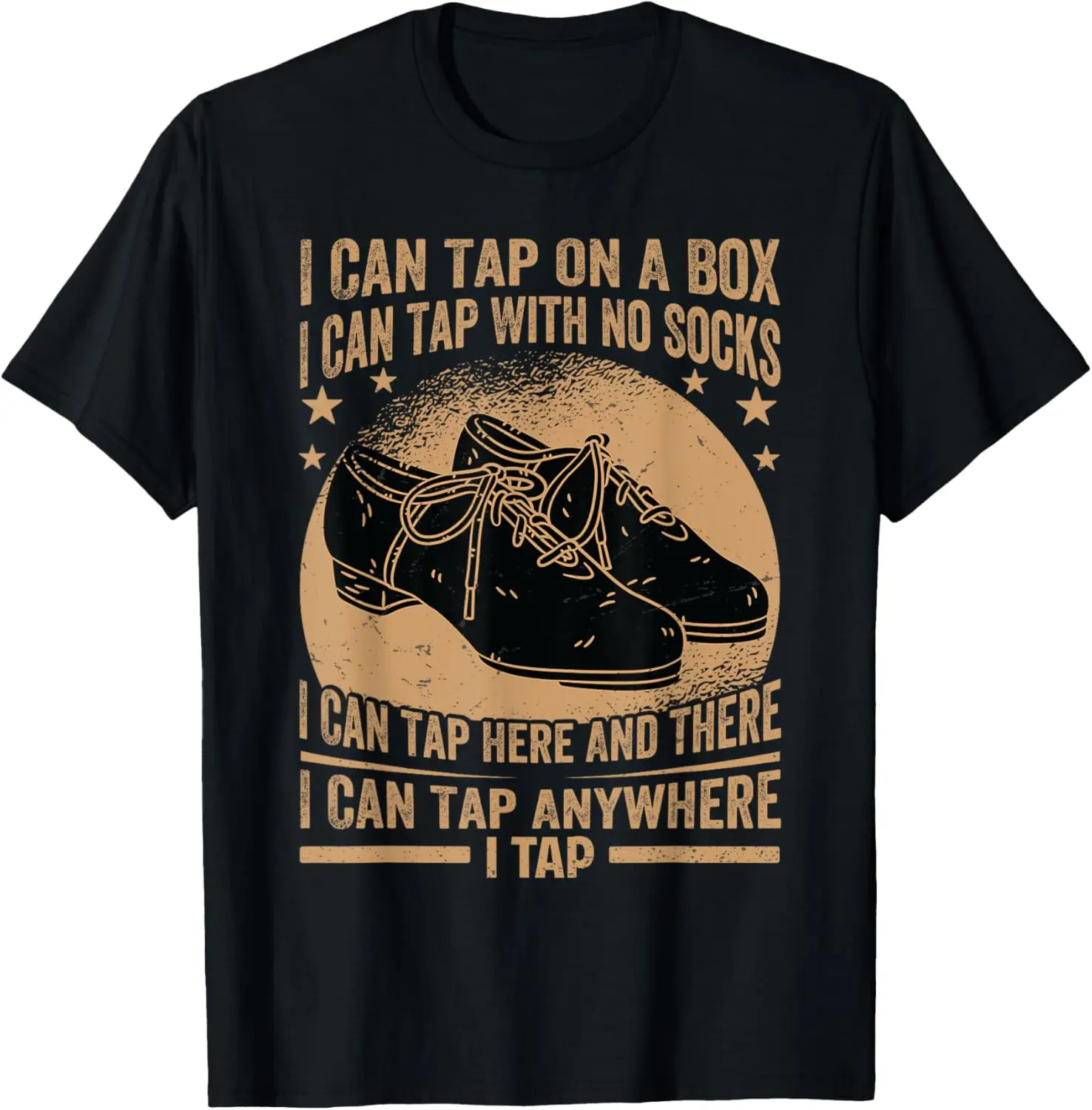 I Can Tap On A Box - I Can Tap With No Socks - Tap Dance T-Shirt