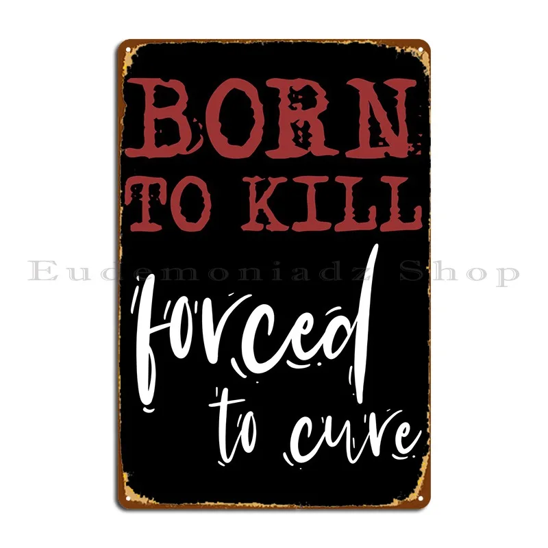 Born To Kill Metal Plaque Wall Cave Pub Kitchen Iron Cinema Tin Sign Poster