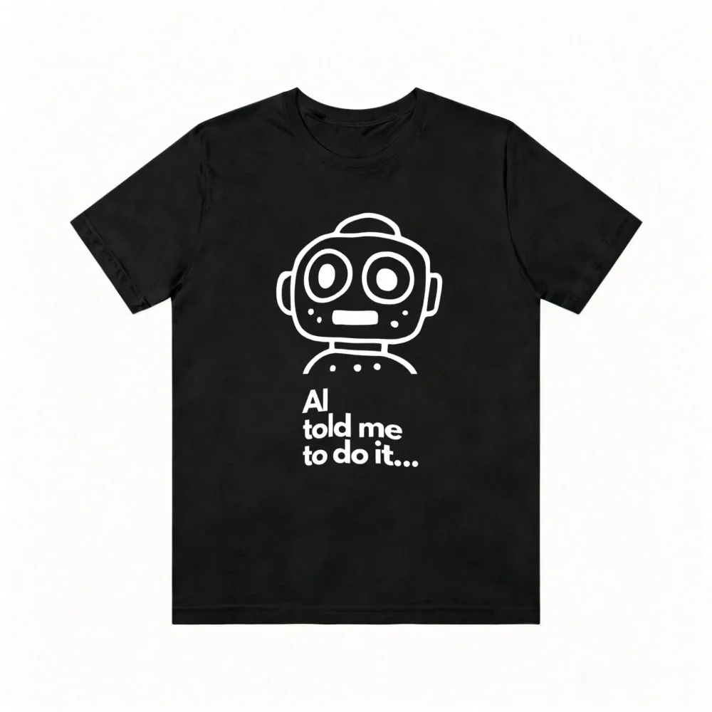 KI hat mir gesagt, ich solle es tun T-Shirt Lustiges Roboter-Cartoon-Grafikdruck-T-Shirt Sommer Kurzarm O-Ausschnitt Lässige Mode Herren Damen T-Shirts