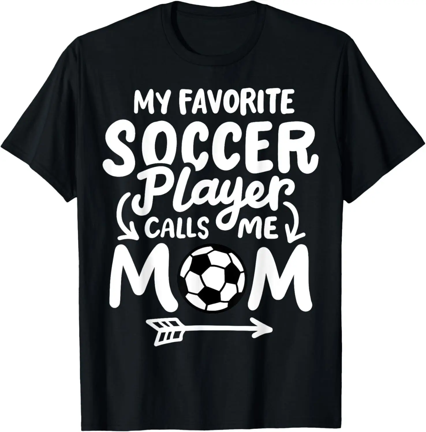 Soccer Mom My Favorite Soccer Player Calls Me Mom T-Shirt