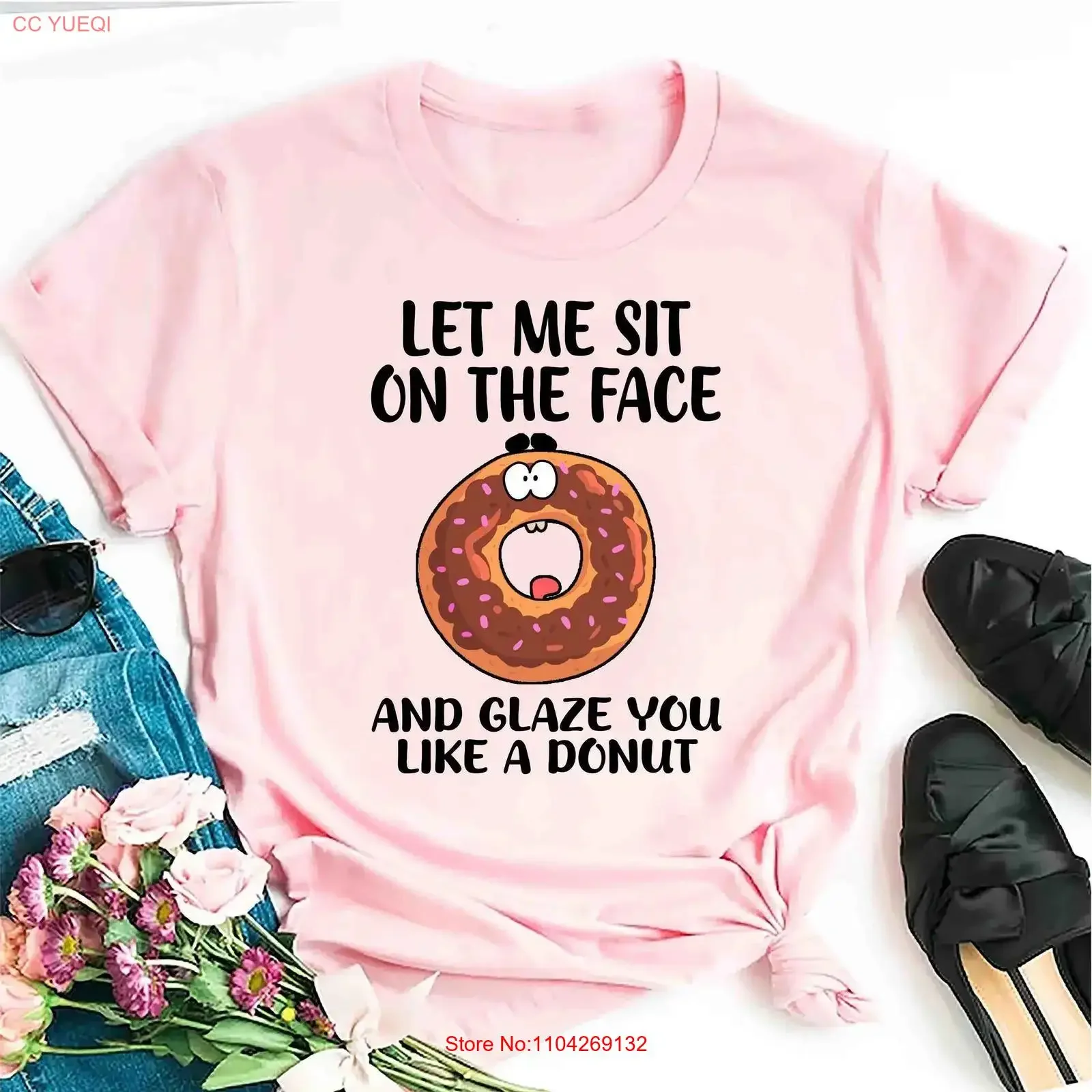 Let Me Sit On Your Face And Glaze You Like A Donut T Shirt Funny Rude Sarcasm Quotes Humorous Women Novelty vintage Washed