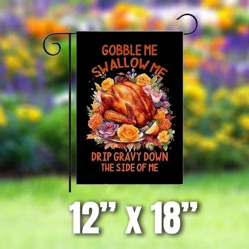 Gobble Me Swallow Me Fall Thanksgiving Garden Flag 12x18inch Housewarming Sign JJE DDI GGX