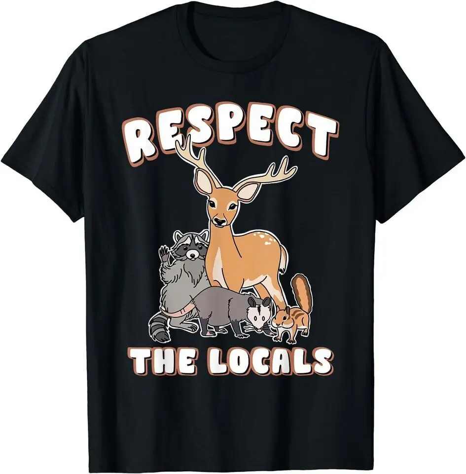 

New Respect the Locals Deer Racoon Possum Squirrel Unisex Funny T-Shirt USA