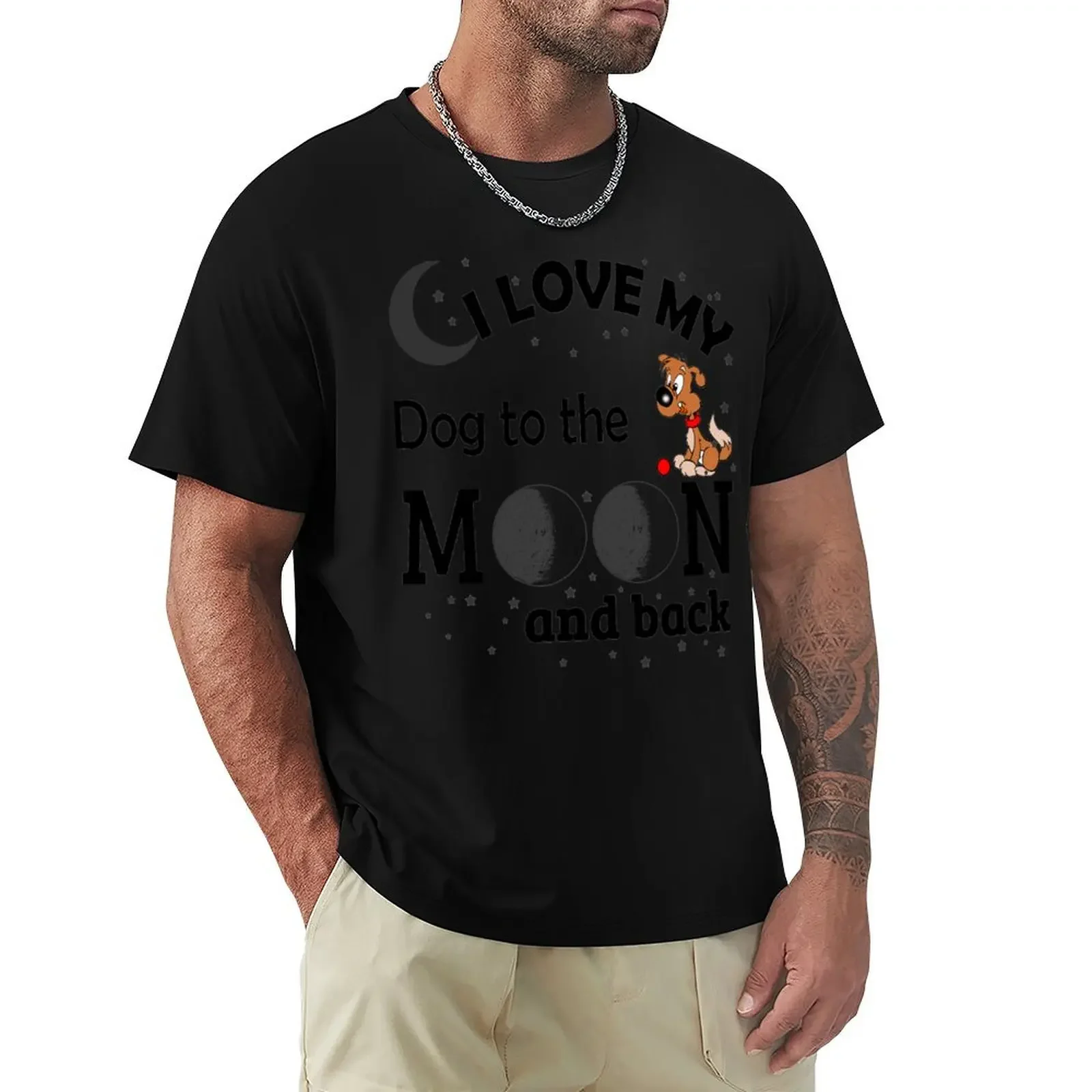 I Love My Dog to The Moon And Back - Christmas And Birthday Gift Ideas (Black Font) T-Shirt anime plain t shirts men