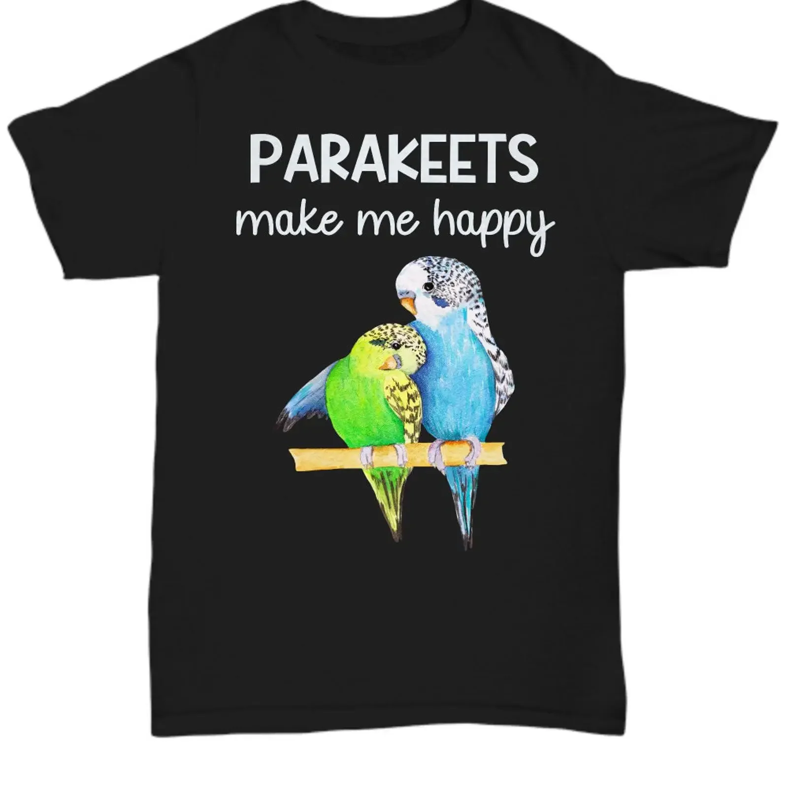 Parakeets Make Me Happy T Shirt Funny Budgie Parakeet Lover Bird Mom Owner Casual  vintage Washed Stylish Top For Everyday Wear