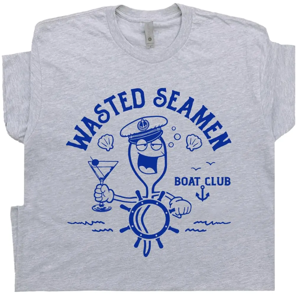 Wasted Seamen Shirt Offensive s for Men Guys Funny Boating T Dirty Saying Vintage Sailing Master Baiter