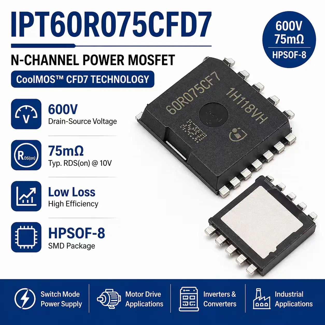 

(5 шт.) IPT60R075CFD7 60R075F7 HPSOF-8 600V N-канальный силовой MOSFET 75 мОм CoolMOS CFD7 Высокоэффективный SMPS