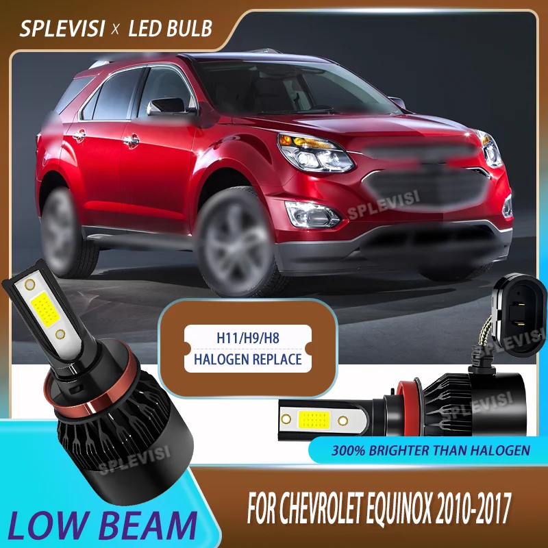 

LED Low Beam H11/H9 Halogen Replace Long Lifespan Headlight 60W For Chevrolet Equinox 2010 2011 2012 2013 2014 2015 2016 2017