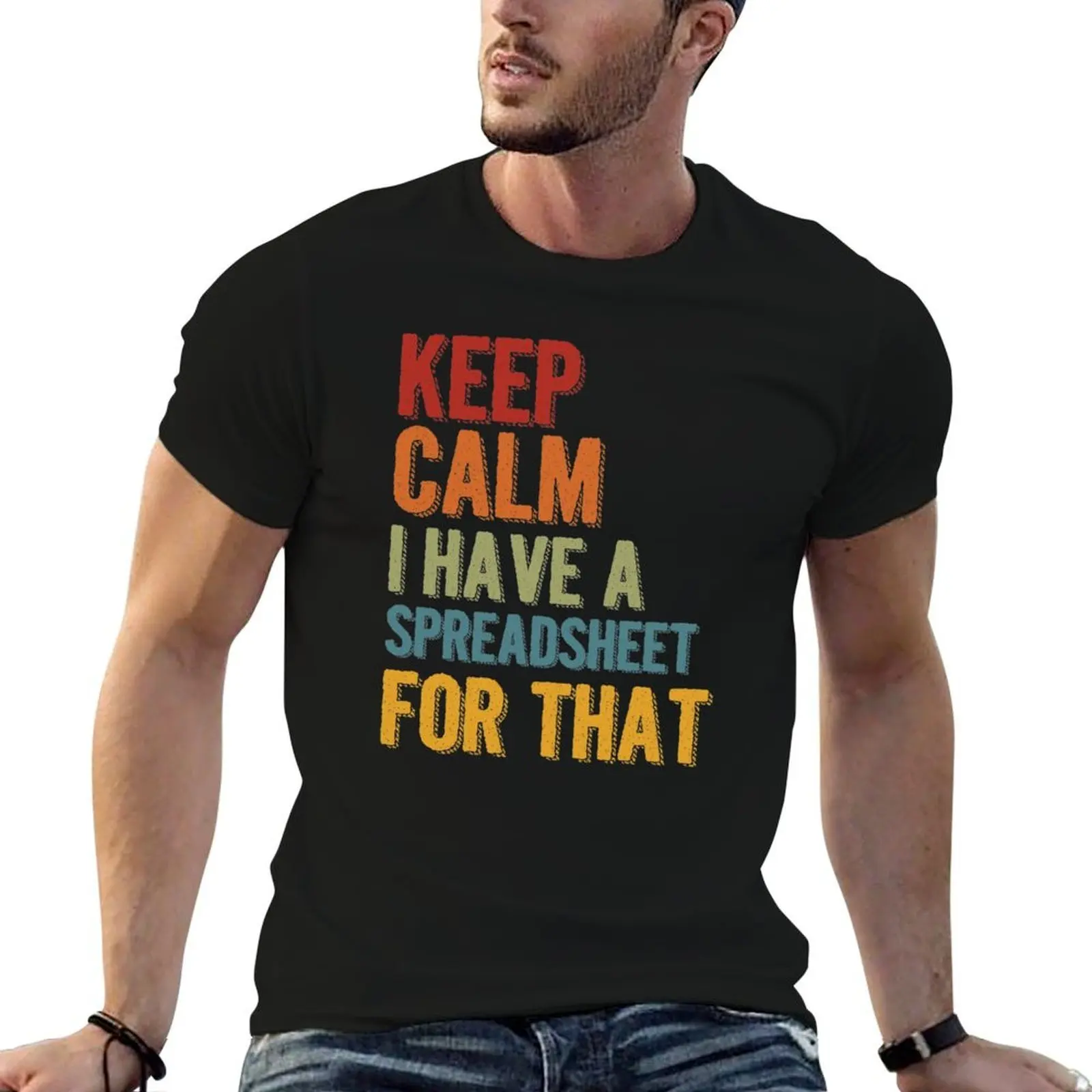 Keep Calm I Have A Spreadsheet For That T-Shirt Short sleeve tee shirts graphic funny t shirts men